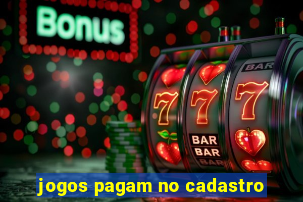 jogos pagam no cadastro